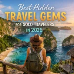 Best Hidden Travel Gems for Solo Travelers 2026