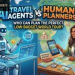 AI Travel Agents vs Human Planners: Best Budget World Tour?